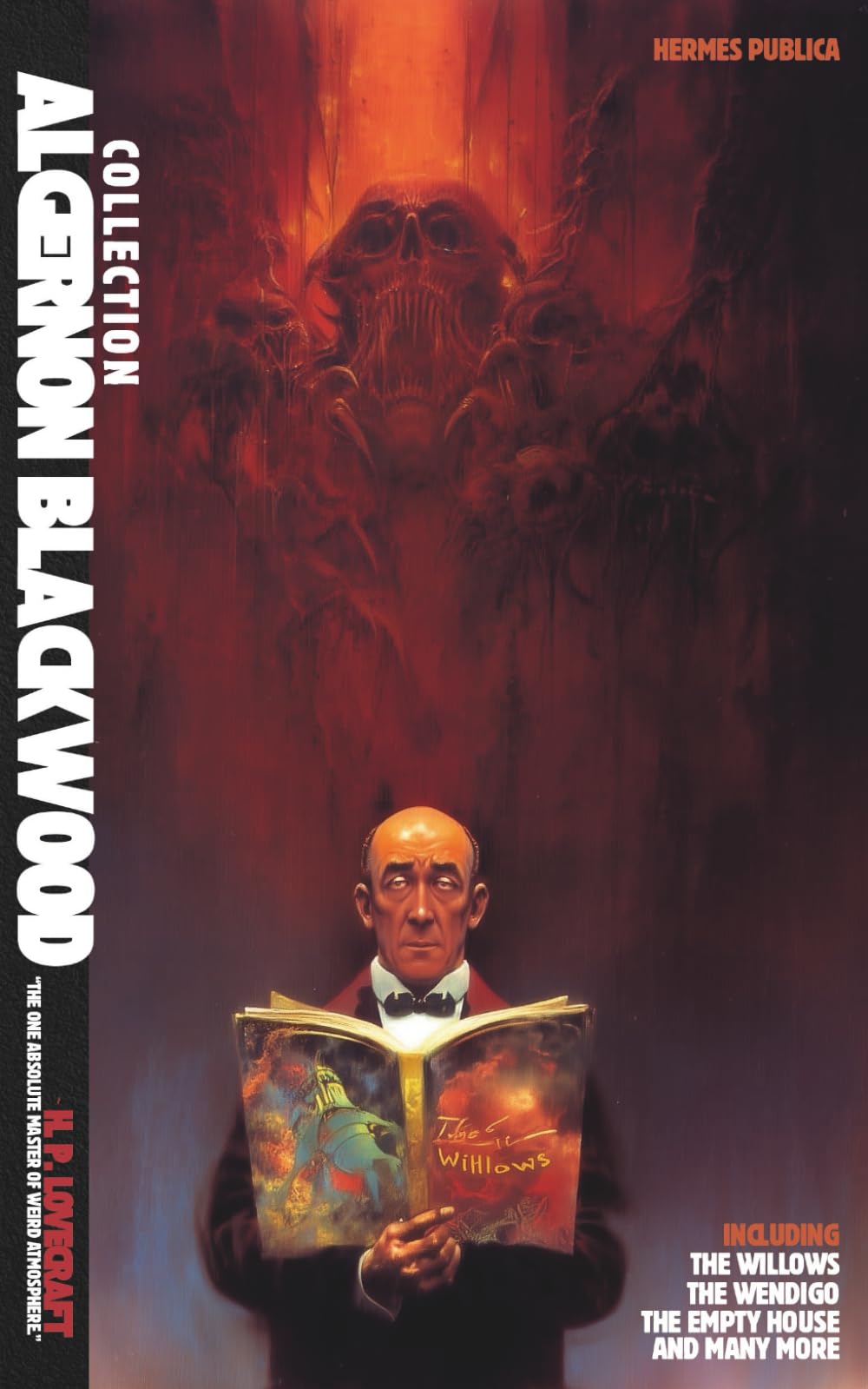 The Algernon Blackwood Collection - Cover Art by Robert Jordan G: Including The Willows, The Wendigo, The Empty House, and Other Ghost Stories (Hermes Publica Classics)