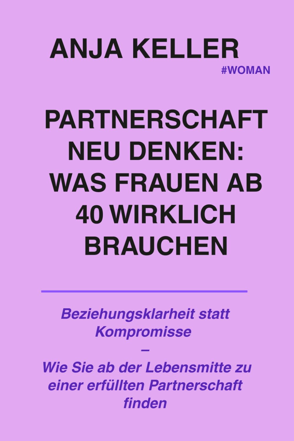 Partnerschaft neu denken: Was Frauen ab 40 wirklich brauchen: Beziehungsklarheit statt Kompromisse – Wie Sie ab der Lebensmitte zu einer erfüllten Partnerschaft finden
