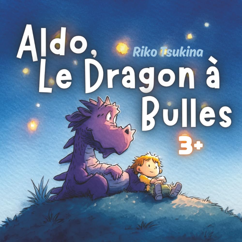 Aldo, le Dragon à Bulles: Une douce histoire pour dormir dès 3 ans, sur la confiance, le courage et les émotions