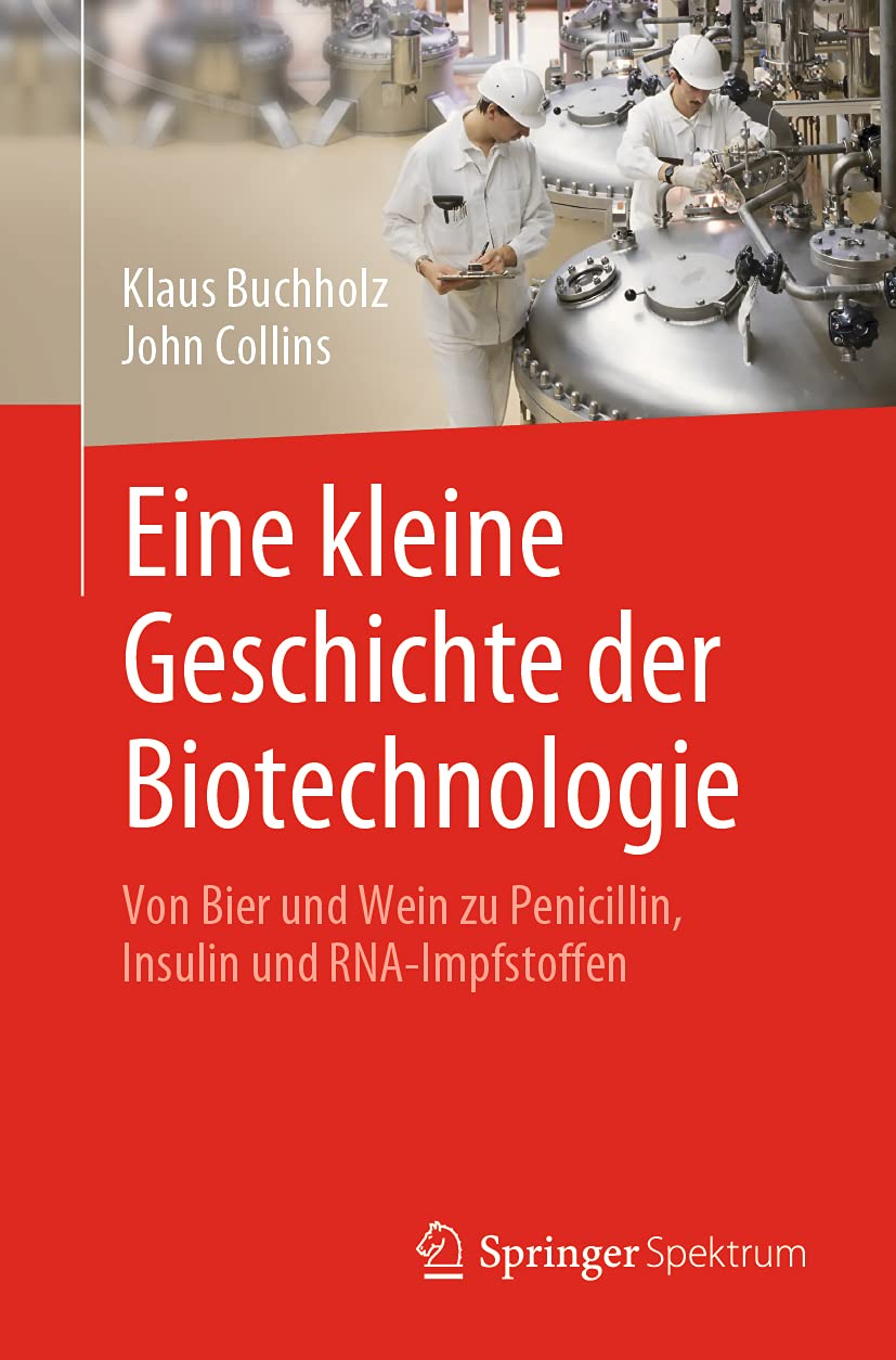 Eine kleine Geschichte der Biotechnologie: Von Bier und Wein zu Penicillin, Insulin und RNA-I