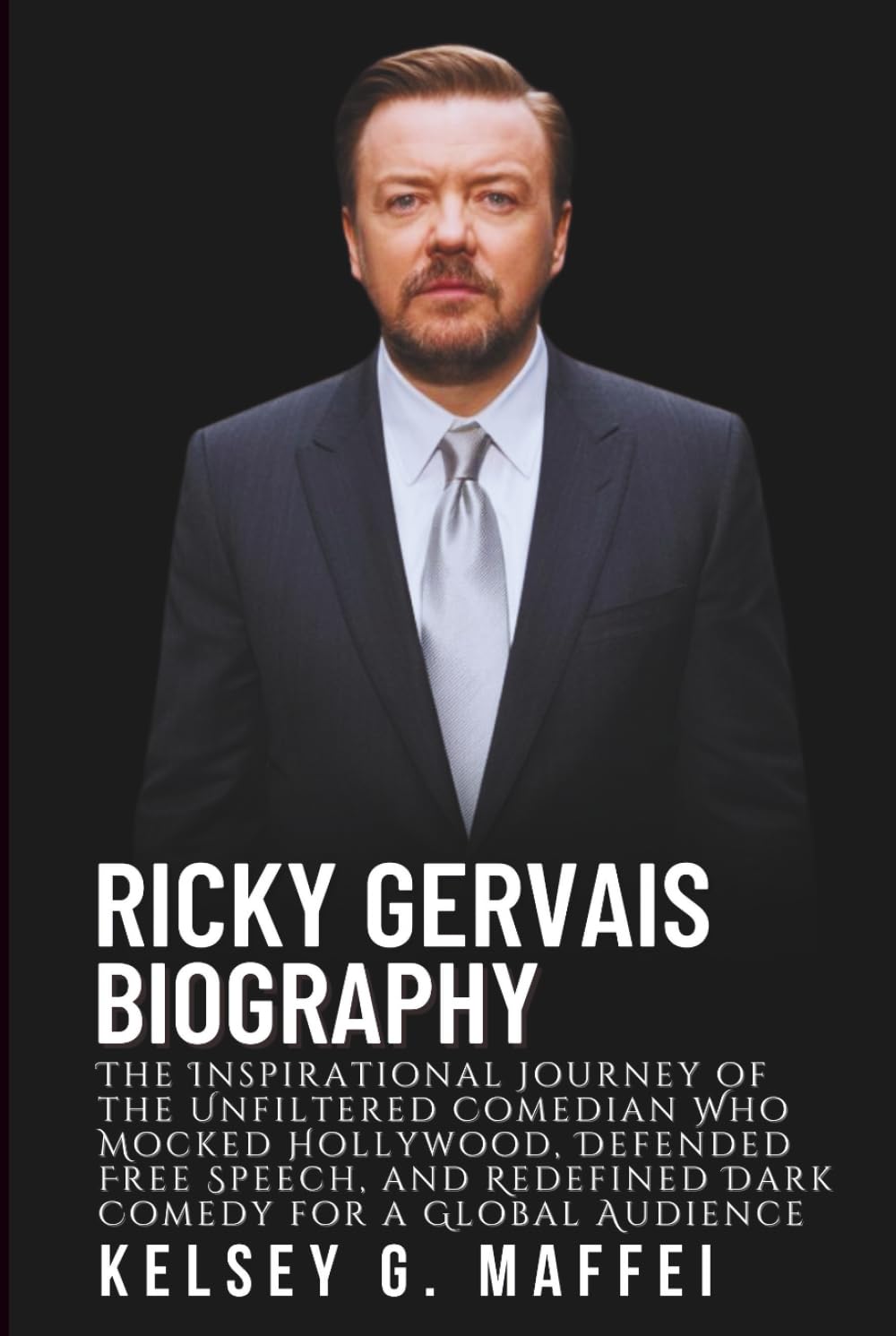 RICKY GERVAIS BIOGRAPHY: The Inspirational Journey of the Unfiltered Comedian Who Mocked Hollywood, Defended Free Speech, and Redefined Dark Comedy for a Global Audience