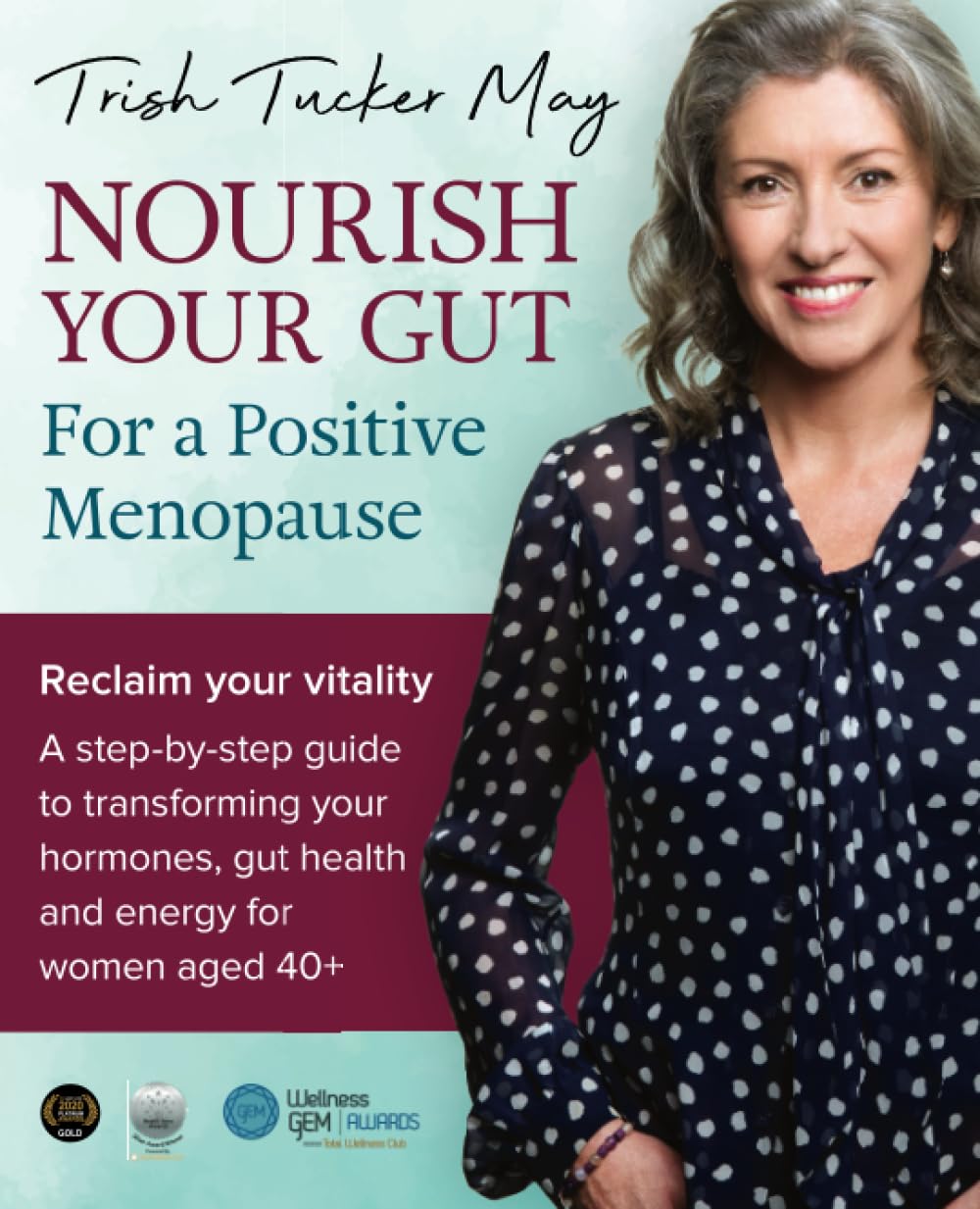 NOURISH YOUR GUT For a Positive Menopause: Reclaim your vitality A step-by-step guide to transforming your hormones, gut health and energy for women.
