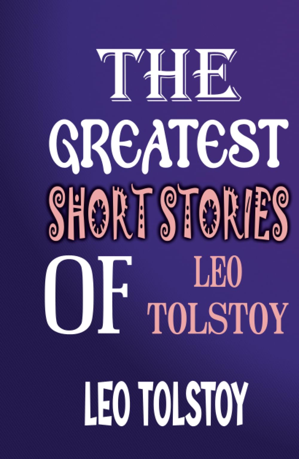 The Greatest Short Stories of Leo Tolstoy