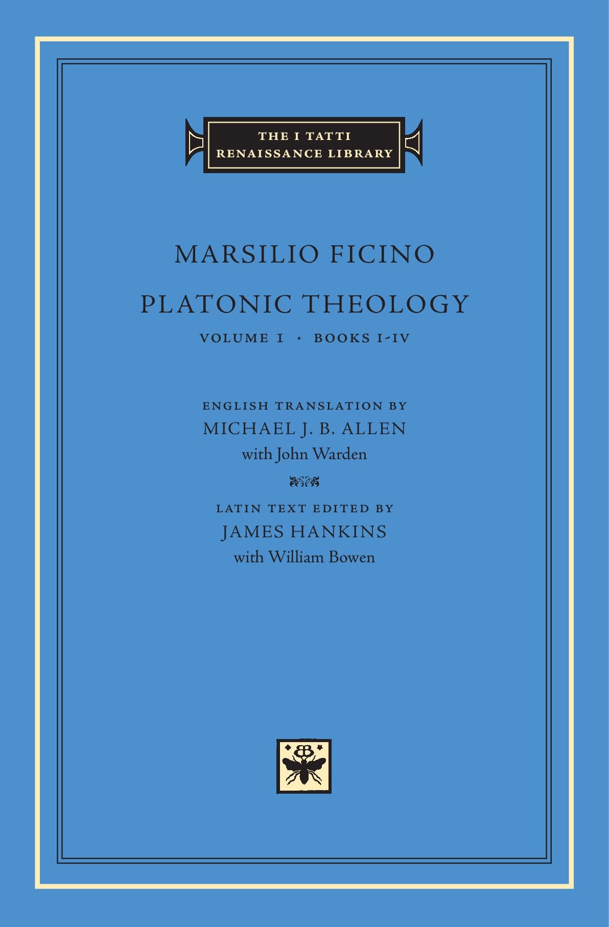 Platonic Theology, Volume 1: Books I–IV (The I Tatti Renaissance Library 2)