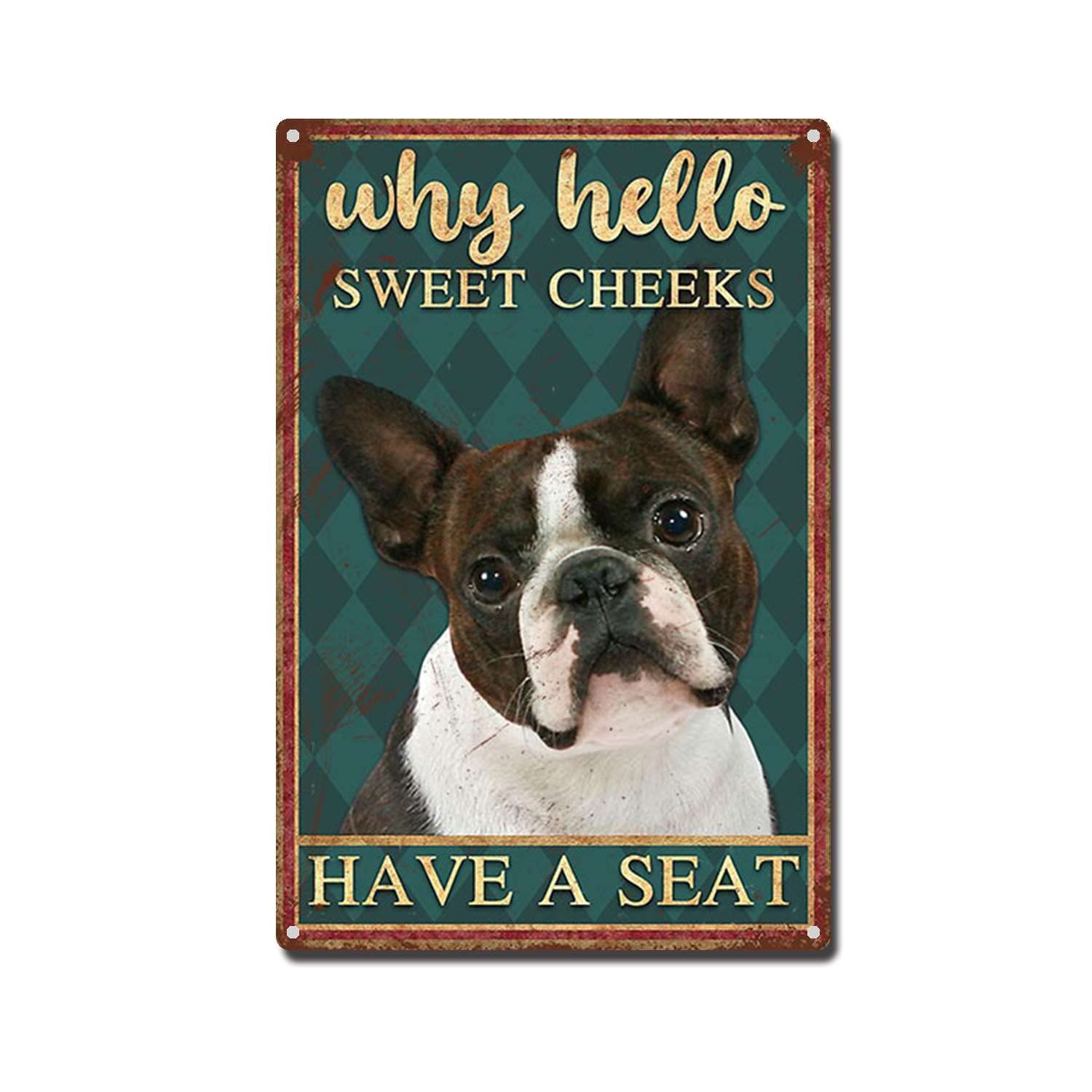 Azolid Style6 Metal Tin Sign Boston Terrier Why Hello Sweet Cheeks Have A Seat Wall Decor Kitchen Garage Dining Room Home Decor Hotel Decor Gift 30X20cm