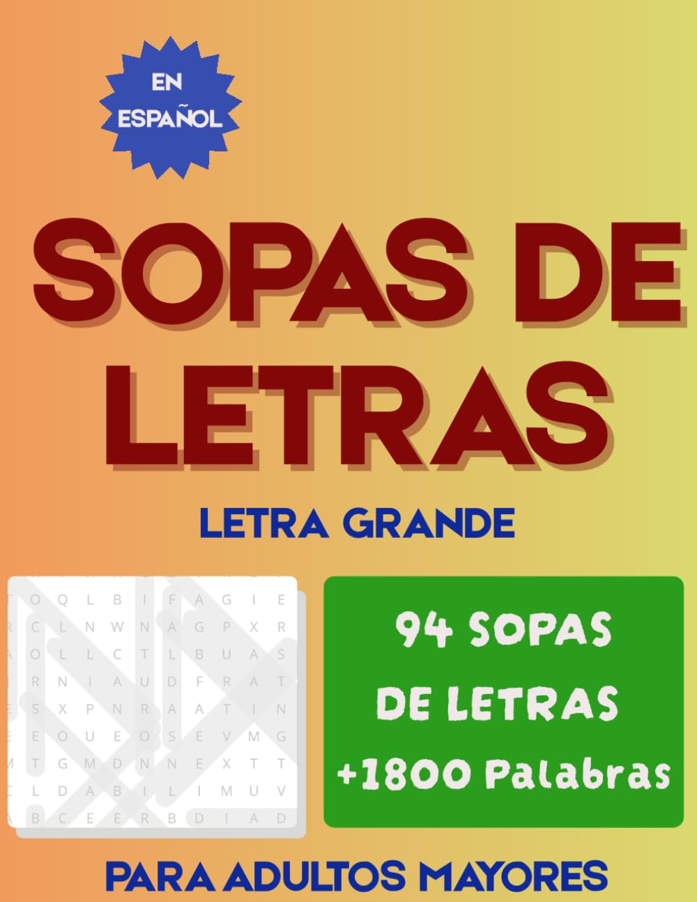 Sopas de Letras Letra Grande para Adultos Mayores: 94 Actividades en Español con Temas de Recuerdos, Familia y Vida Cotidiana