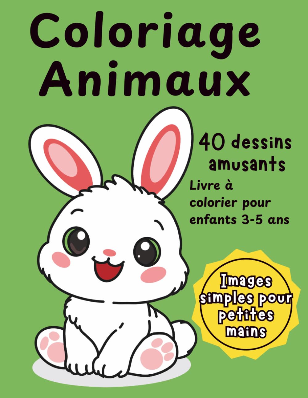 Coloriage Animaux: Livre de coloriage pour enfants 3-5 ans | 40 dessins amusants d’animaux mignons à colorier