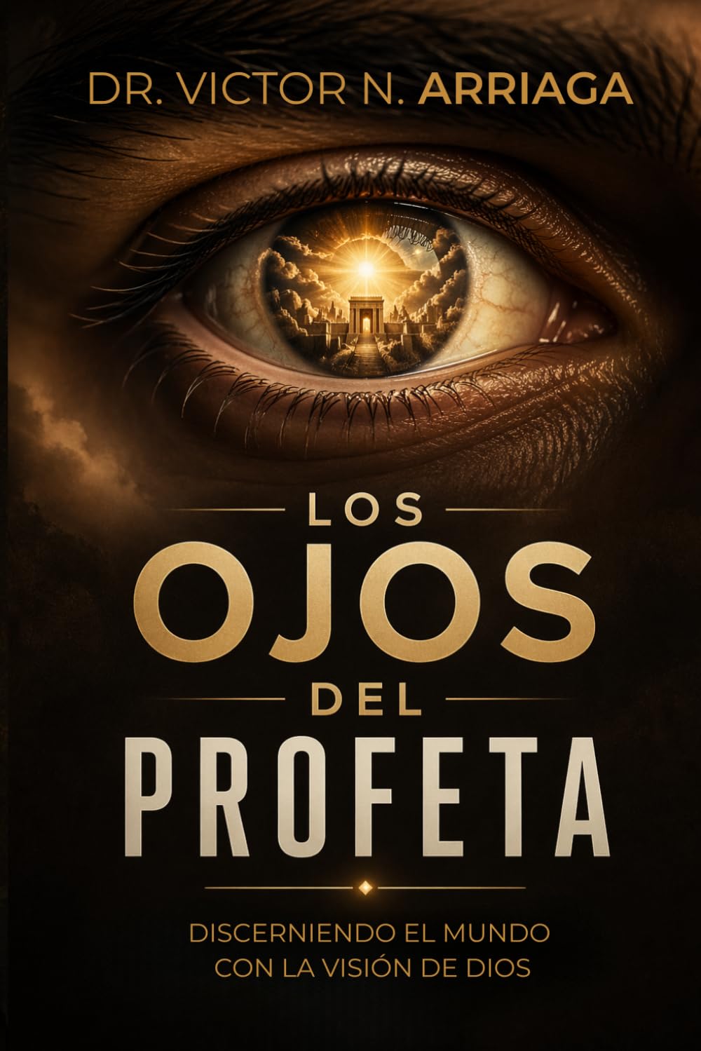 LOS OJOS DEL PROFETA: Discerniendo el Mundo con la Visión de Dios