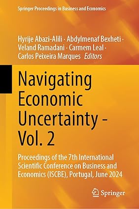 Navigating Economic Uncertainty - Vol. 2: Proceedings of the 7th International Scientific Conference on Business and Economics (ISCBE), Portugal, June ... Proceedings in Business and Economics)-Wow! eBook