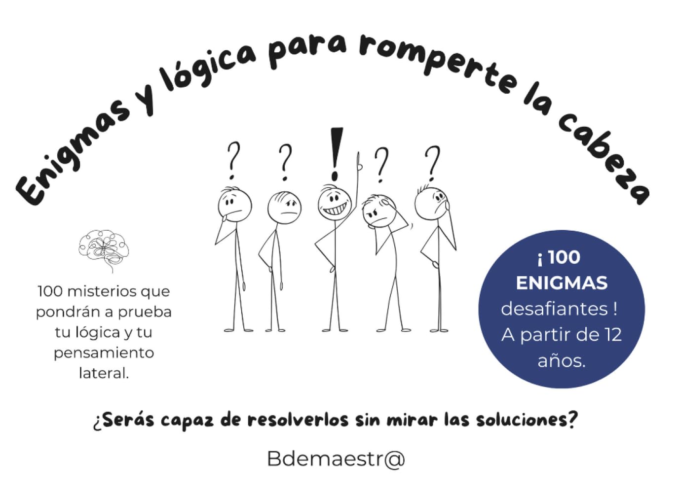 100 Enigmas y Lógica para Romperte la Cabeza: Misterios, crímenes imposibles y retos de pensamiento lateral para mentes inquietas (Entretenimiento)