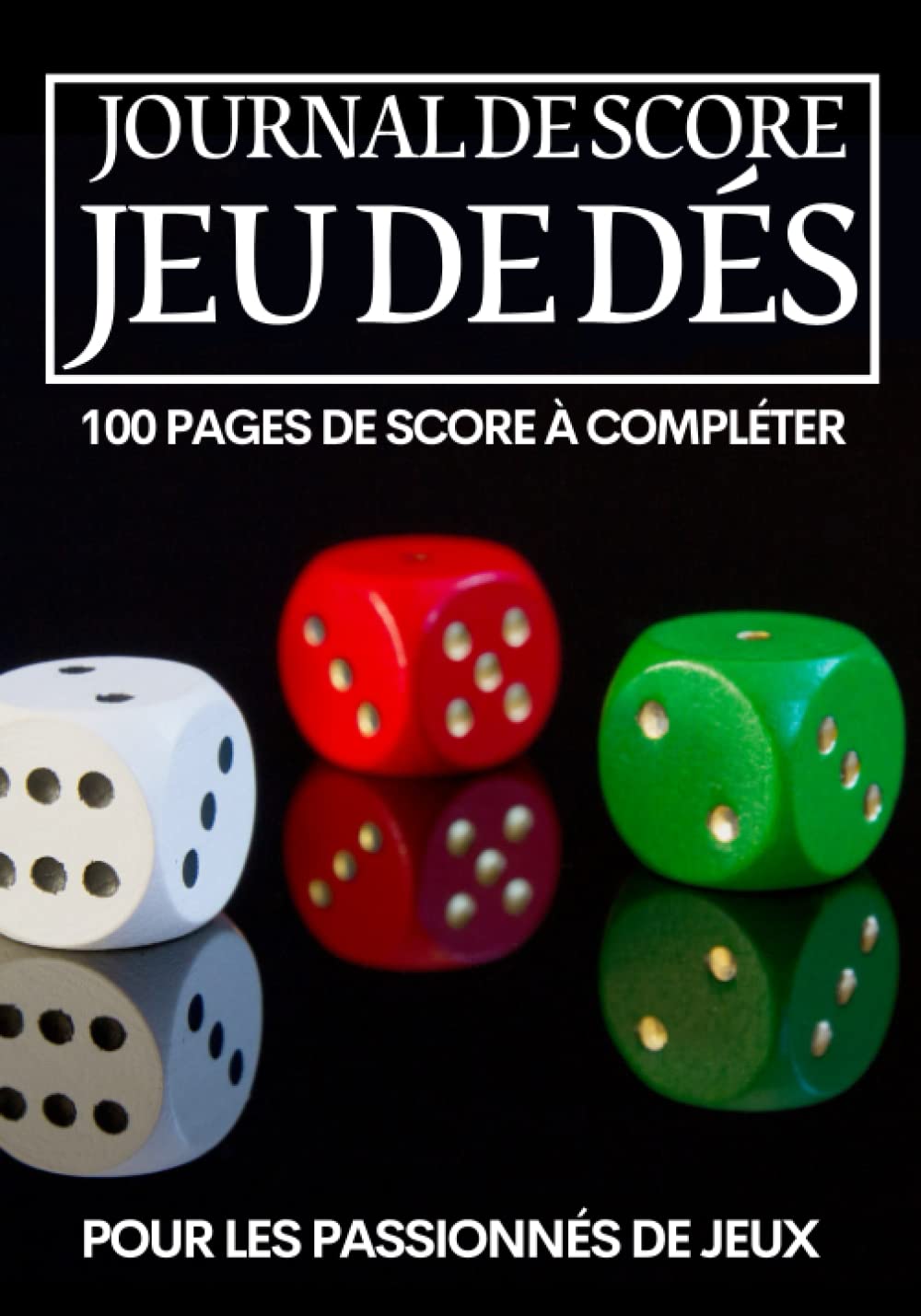 Journal de Score : Jeu de Dés: 100 feuilles de points de Yam’s à remplir | Cadeau pour tous les amateurs de Yams | Yahtzee Scorebook | Bloc de score pour jouer au Yam’s en famille ou entre ami.