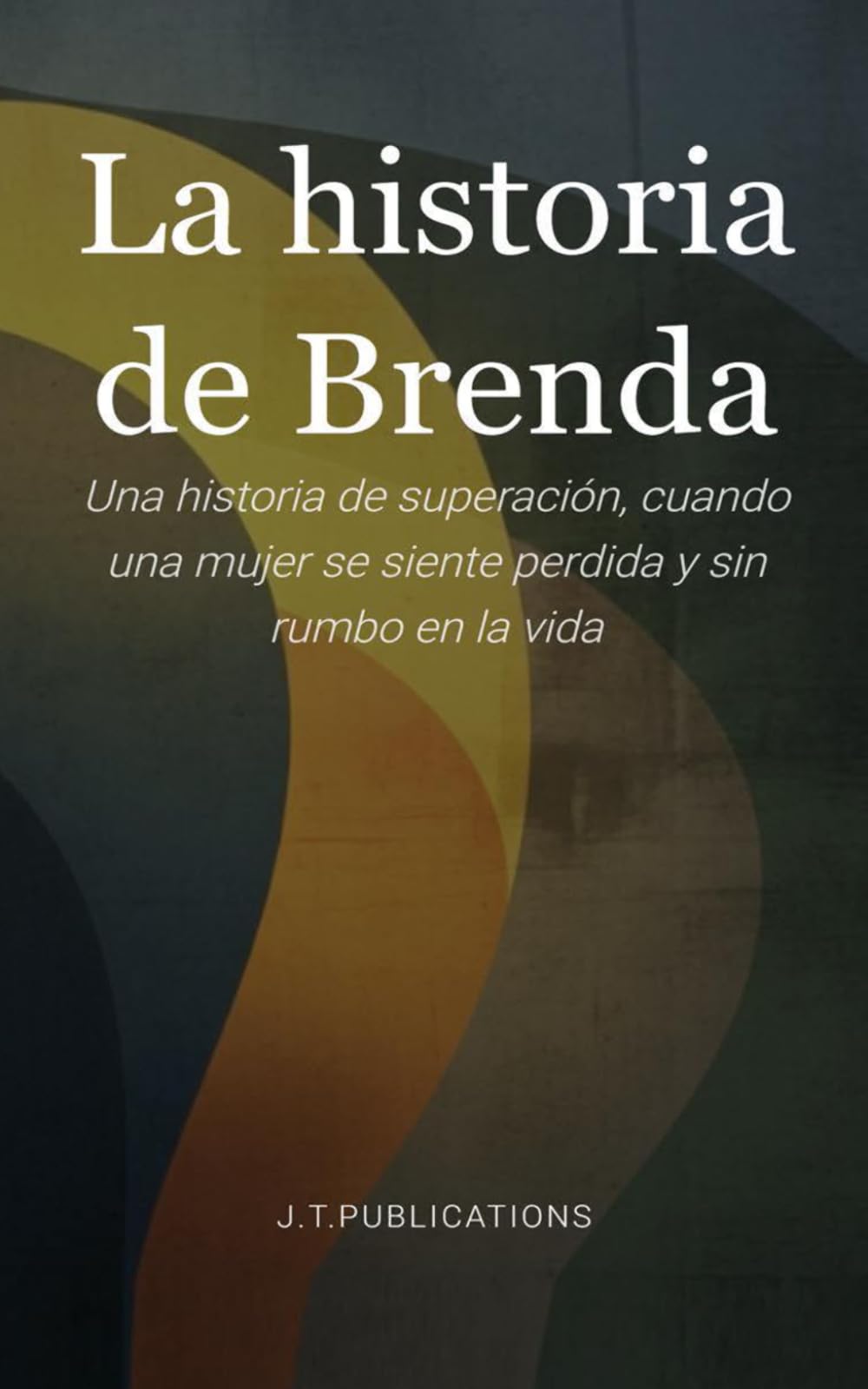La historia de Brenda: Una historia de superación, cuando una mujer se siente perdida y sin rumbo en la vida