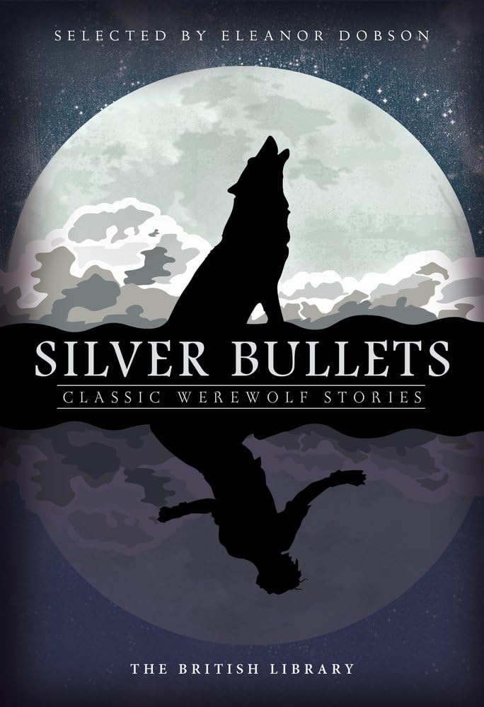 Silver Bullets: Classic Werewolf Stories