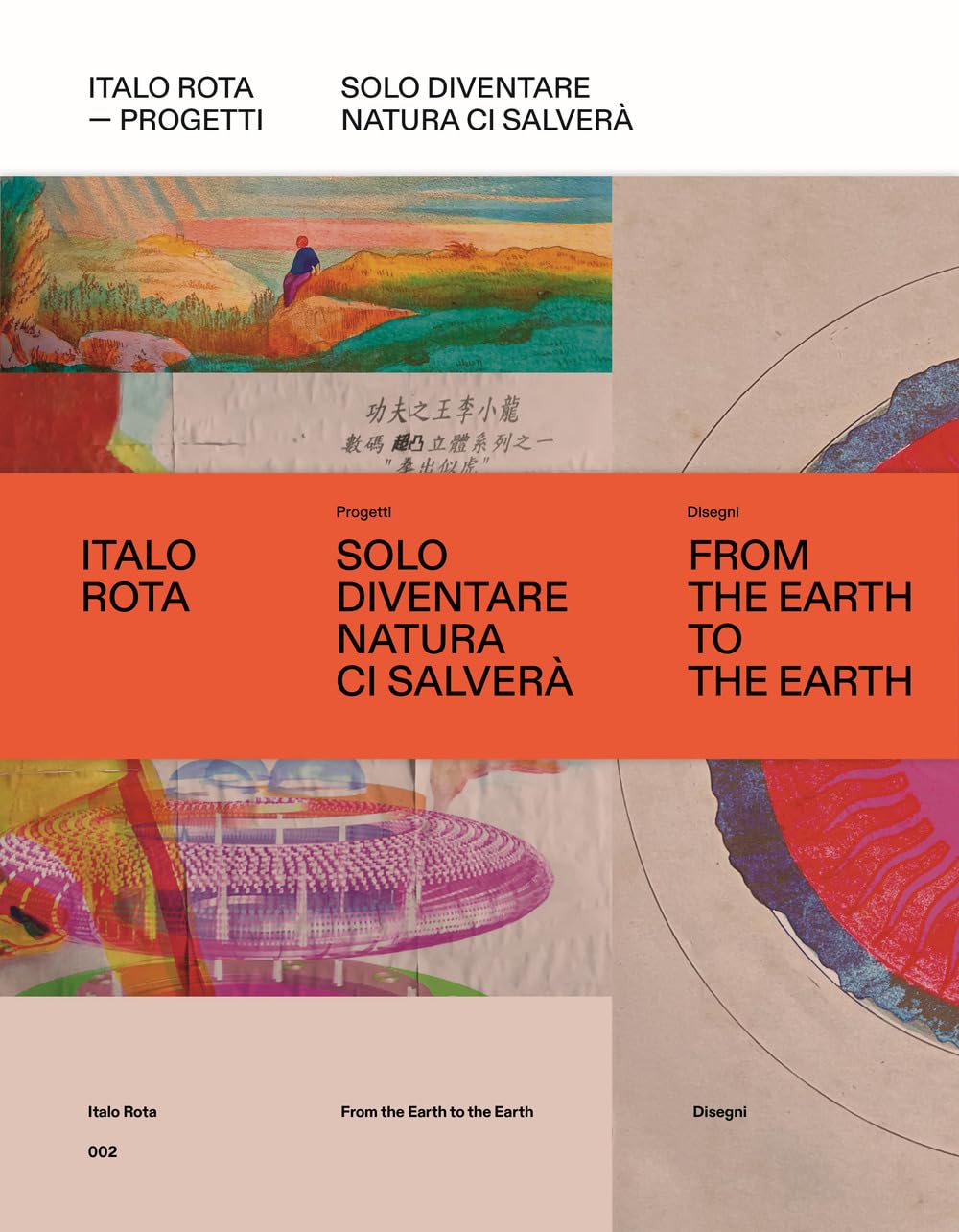 Italo Rota. Progetti. Solo Diventare Natura Ci Salverà. Ediz. A Colori. Con Libro: From The Hearth To The Hearth - 4