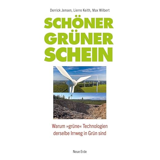 Schöner grüner Schein: Warum »grüne« Technologien derselbe Irrweg in Grün sind