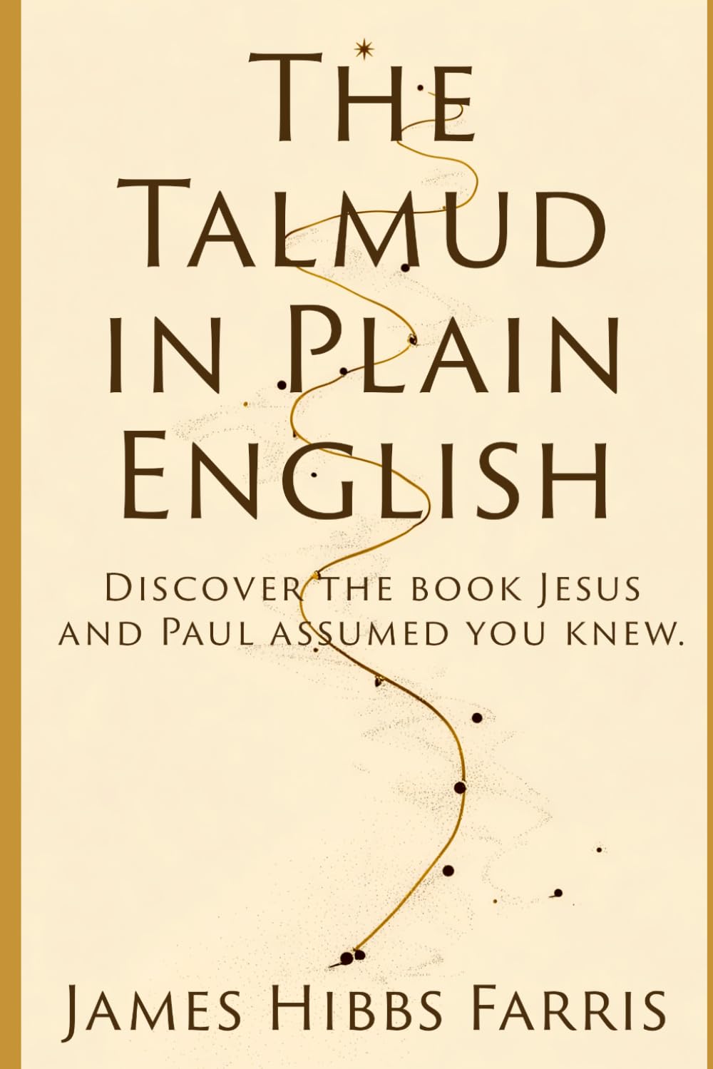 The Talmud in Plain English: Every Tractate, Major Story, and Christian Connection Explained for Non Scholars