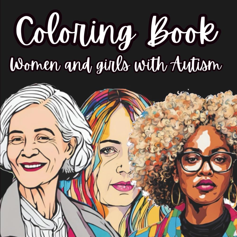 Coloring Book - Women and Girls with Autism: Color for relaxation and relief from sensory overload!