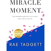 Miracle Moment The Breakthrough You Cant Unsee Once Youve Seen It Miracle Moment Series