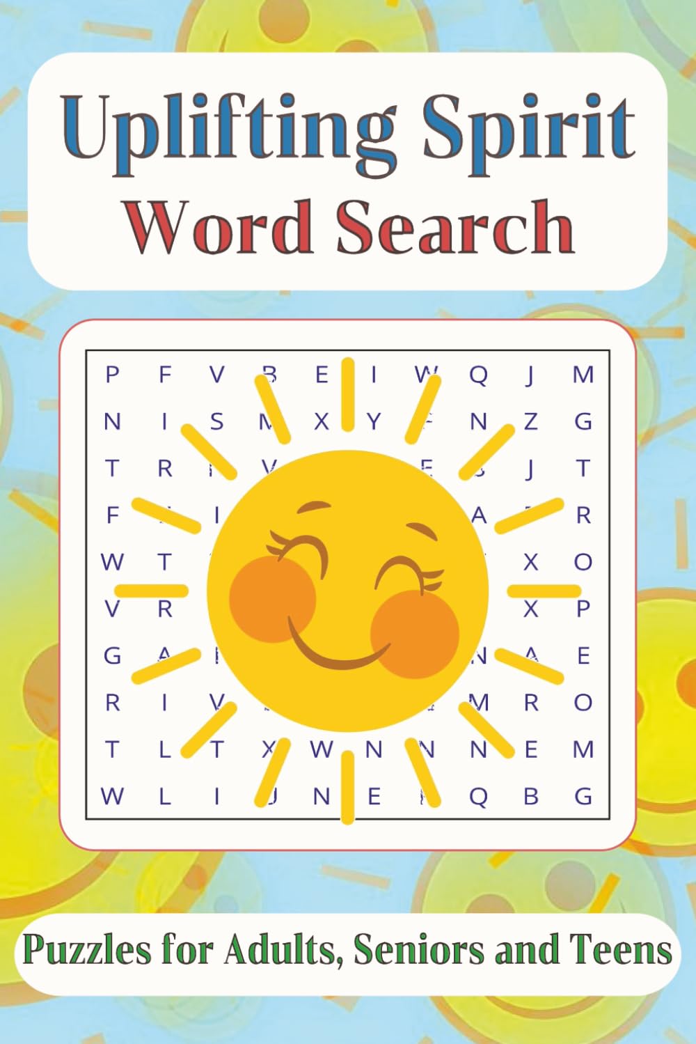 Uplifting Spirit Word Search Puzzle Book: Word Searches with Easy to Read Print about Uplifting Spirit, Positive Vibes, Self-care and More | 6x9 ... … Gift for Vacations, Holidays and Free Times