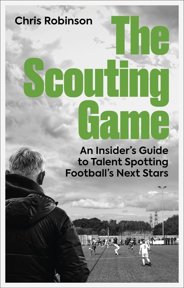 The Scouting Game: An Insider’s Guide to Talent Spotting Football's Next Stars