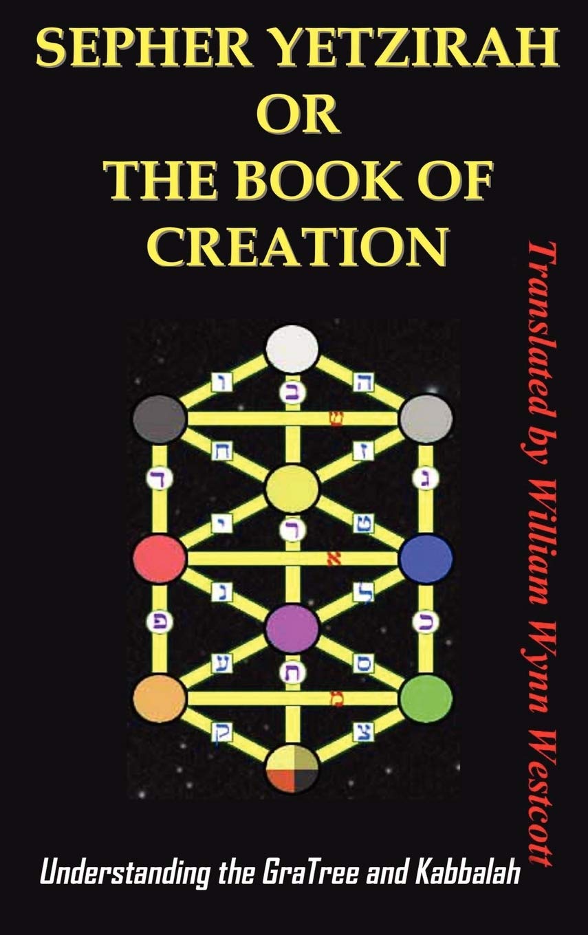 Sepher Yetzirah or the Book of Creation : Understanding the Gra Tree and Kabbalah