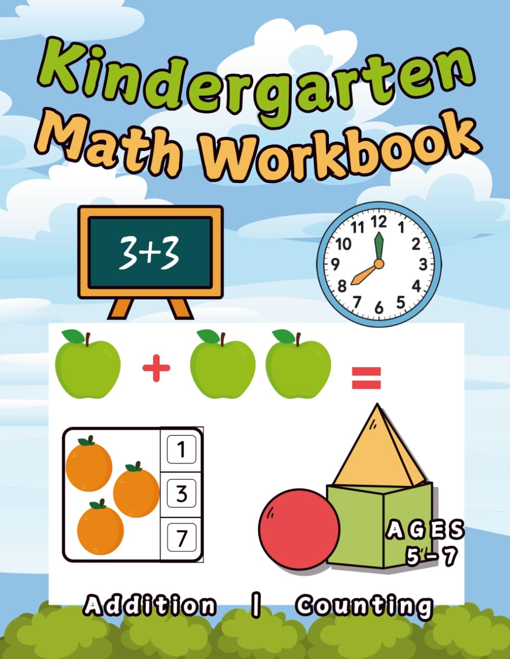 Kindergarten Math Workbook: Addition Practice, Learn how to Count and telling time, ages 5-7