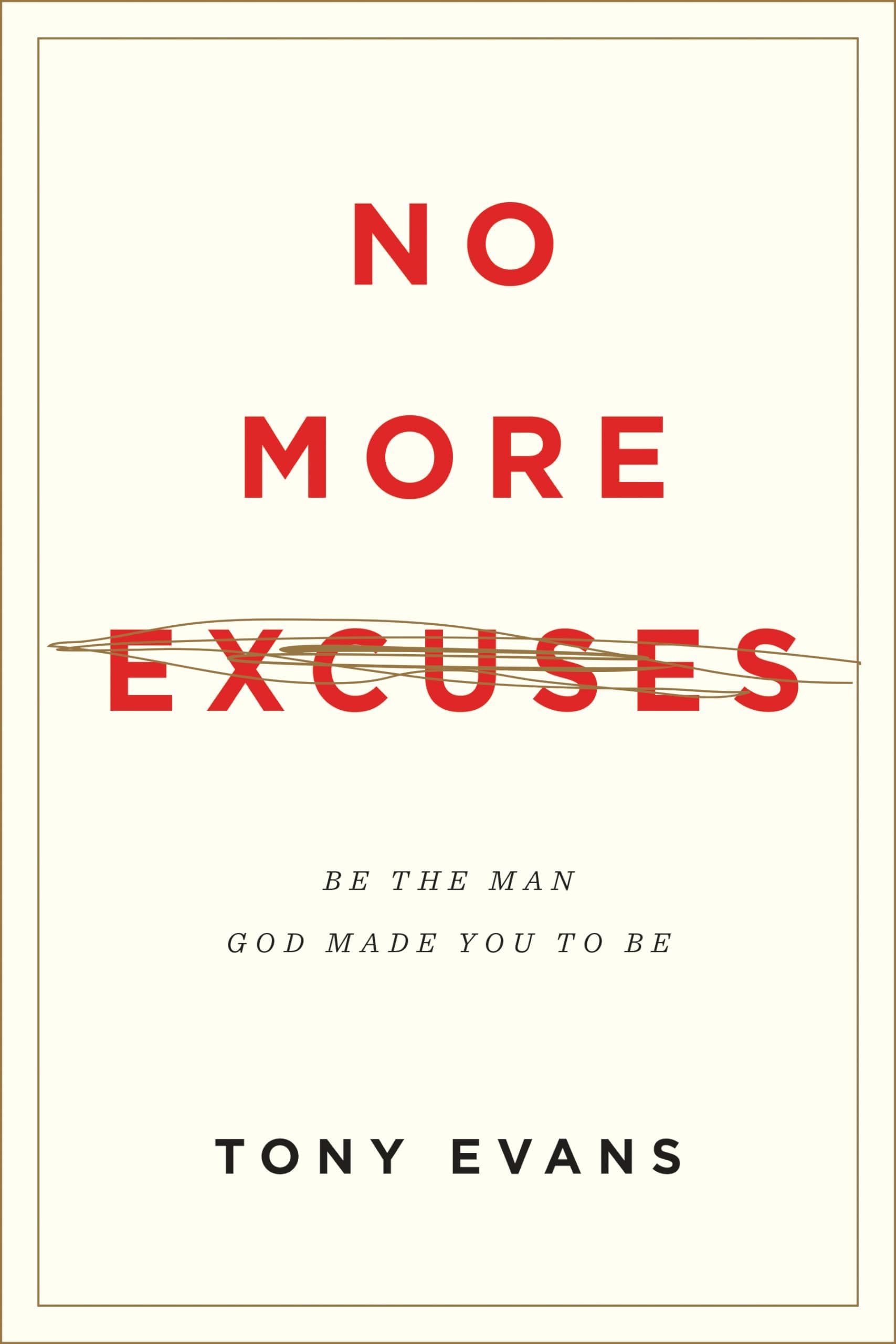 No More Excuses: Be the Man God Made You to Be (Updated Edition)