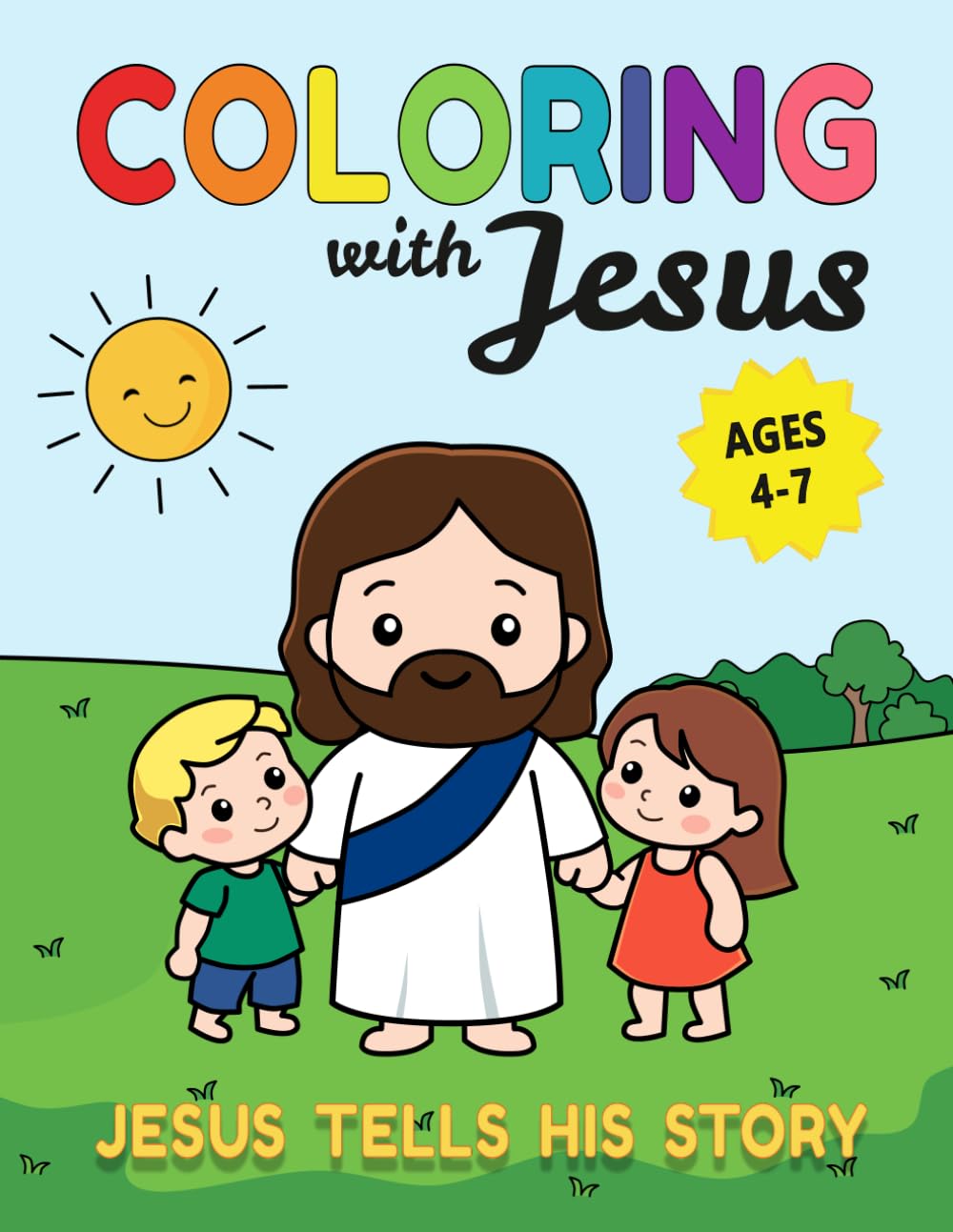 Coloring with Jesus - Jesus Tells His Story: A Gentle Gospel Coloring Book Told in the First Person by Jesus to Help Children Build a Personal Relationship with Him (Ages 4–7)