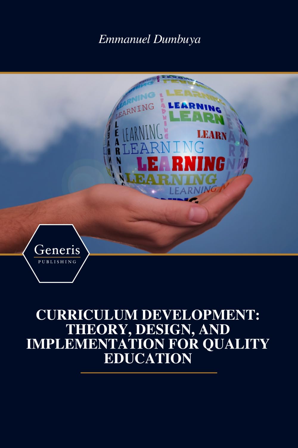 CURRICULUM DEVELOPMENT: THEORY, DESIGN, AND IMPLEMENTATION FOR QUALITY EDUCATION