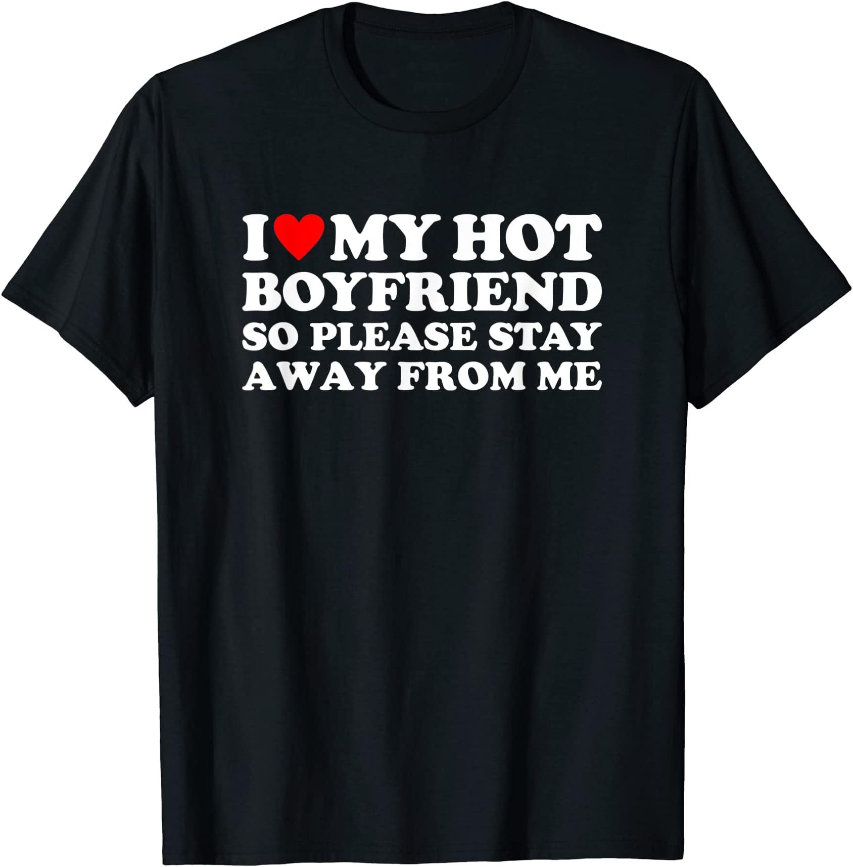 MATCHING I Love My Girlfriend Boyfriend Shirt HEREI Love My Hot Boyfriend So Please Stay Away From Me T-Shirt