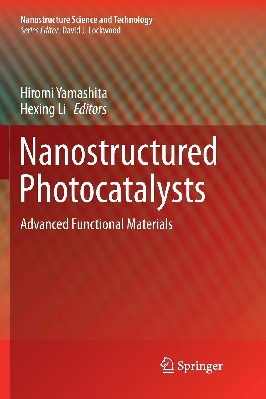 Nanostructured Photocatalysts: Advanced Functional Materials (Nanostructure Science and Technology)