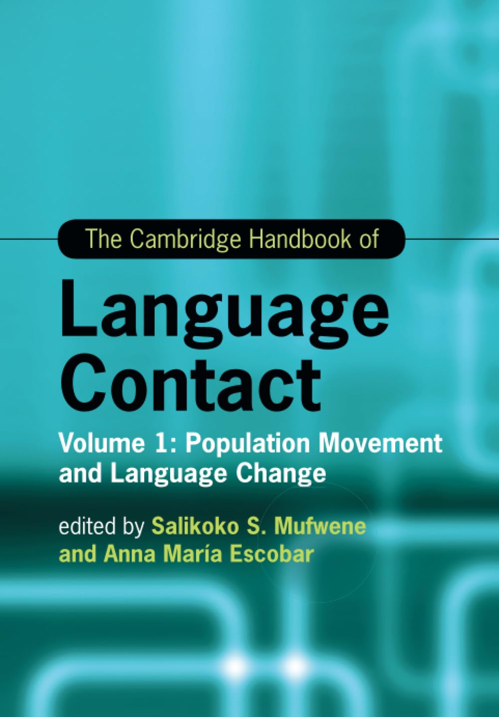 The Cambridge Handbook of Language Contact: Volume 1: Population Movement and Language Change (Cambridge Handbooks in Language and Linguistics)