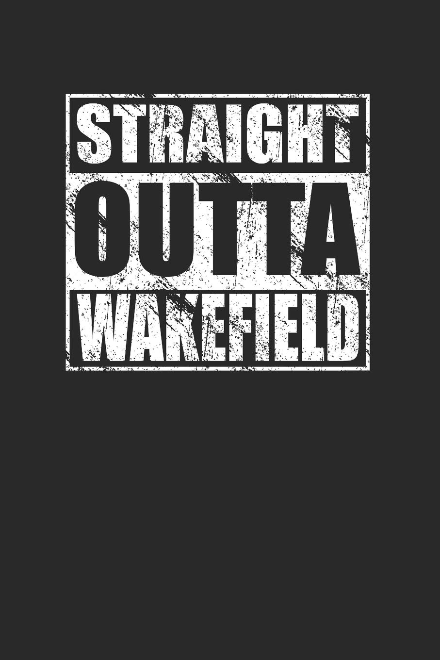 Straight Outta Wakefield 120 Page Notebook Lined Journal for Wakefield Pride Style