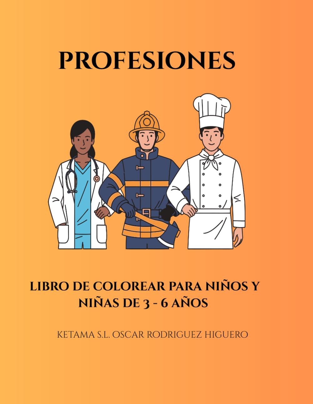 PROFESIONES: LIBRO DE COLOREAR PARA NIÑOS Y NIÑAS DE 3 - 6 AÑOS