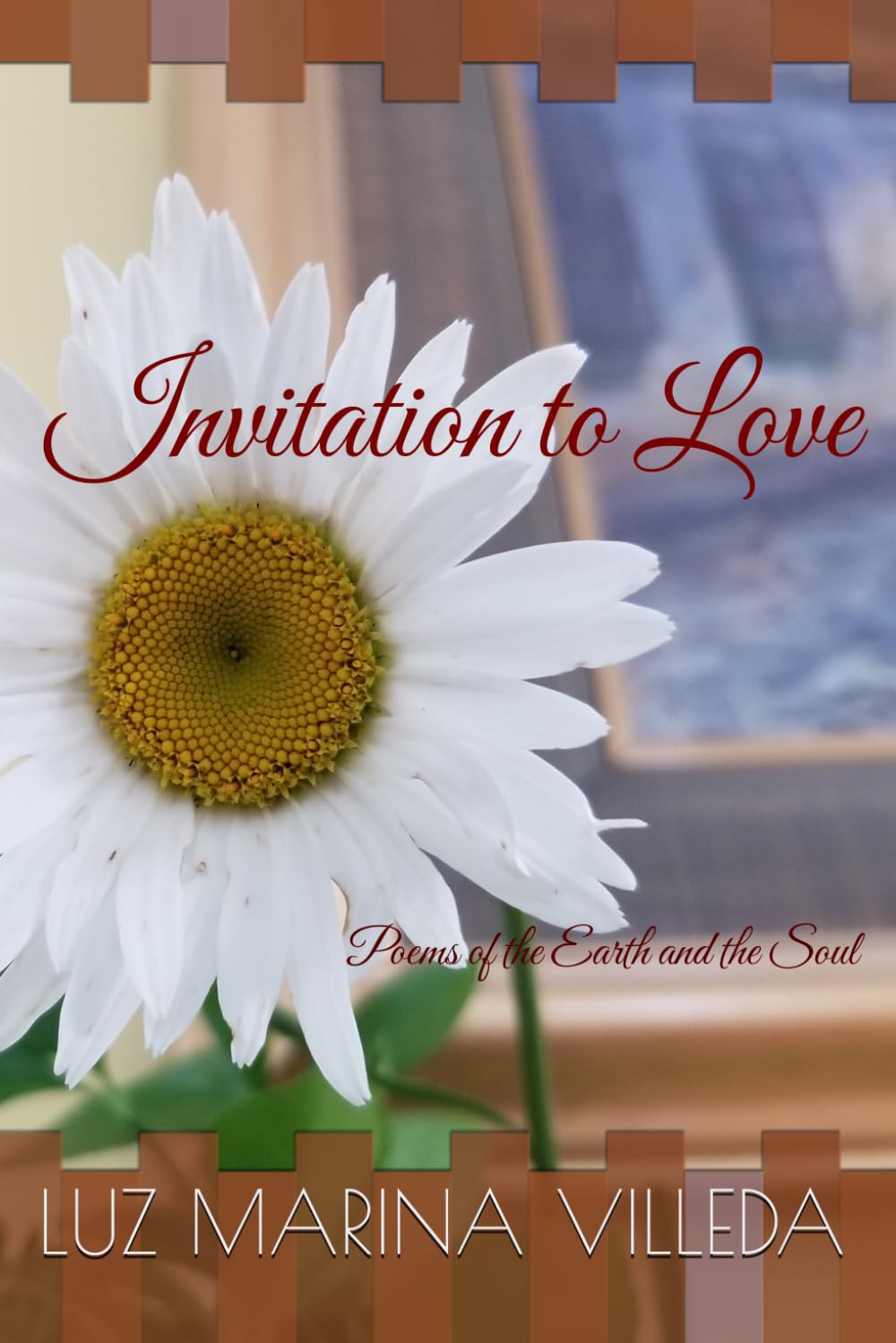 Invitation to Love: Poems of the Earth and the Soul