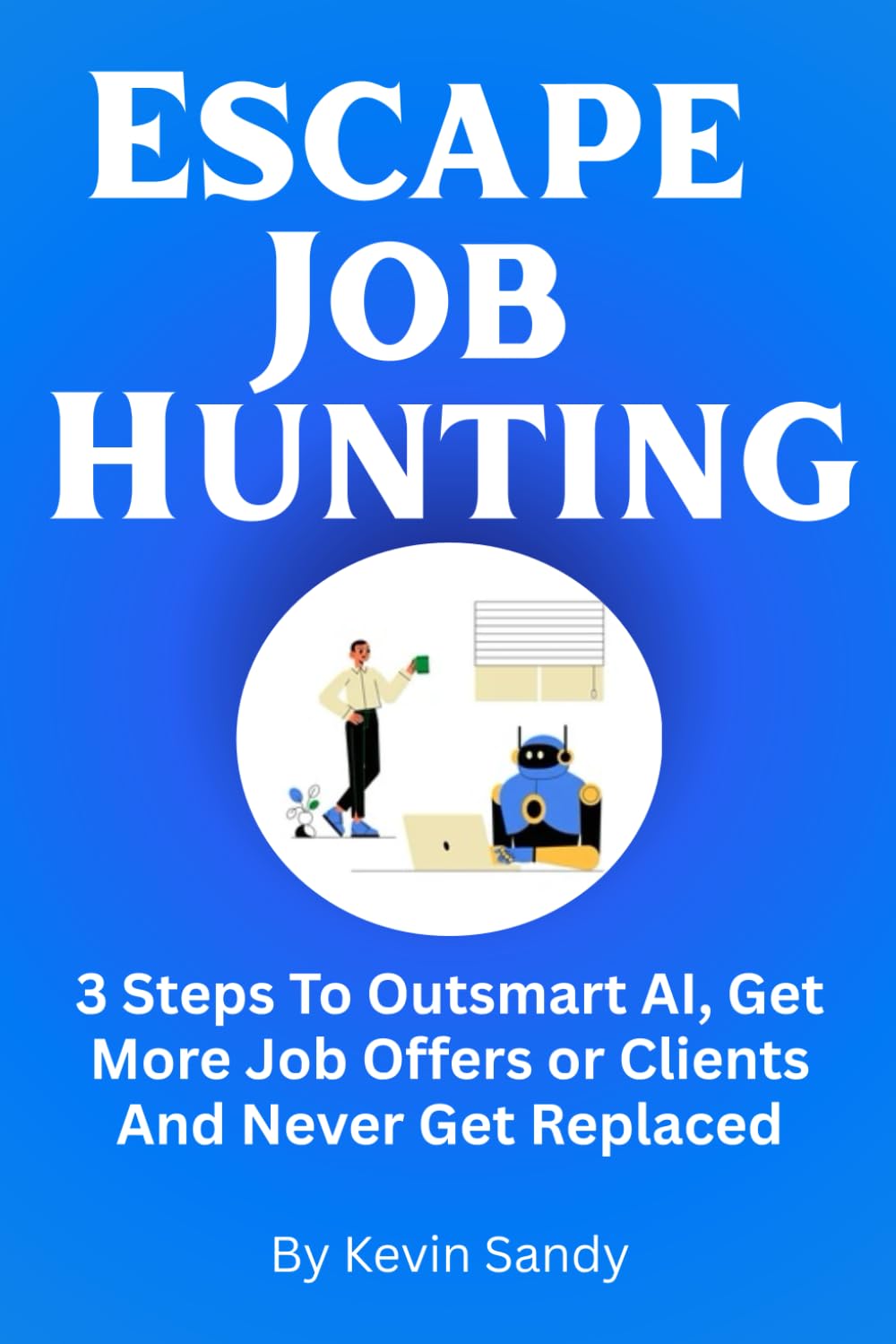 Escape Job Hunting: Outsmart AI to get more job offers, without useless applications or interviews.