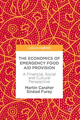 Buy The Economics of Emergency Food Aid Provision: A Financial, Social and Cultural Perspective — BookShops.in