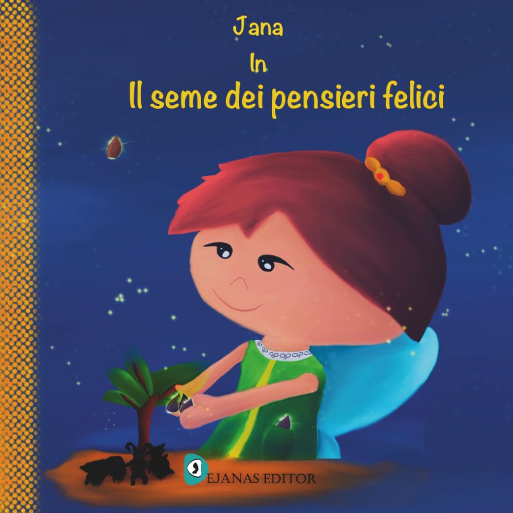 Jana in Il seme dei pensieri felici: Una dolce storia della buonanotte per sviluppare il pensiero positivo, serenità e sonno tranquillo