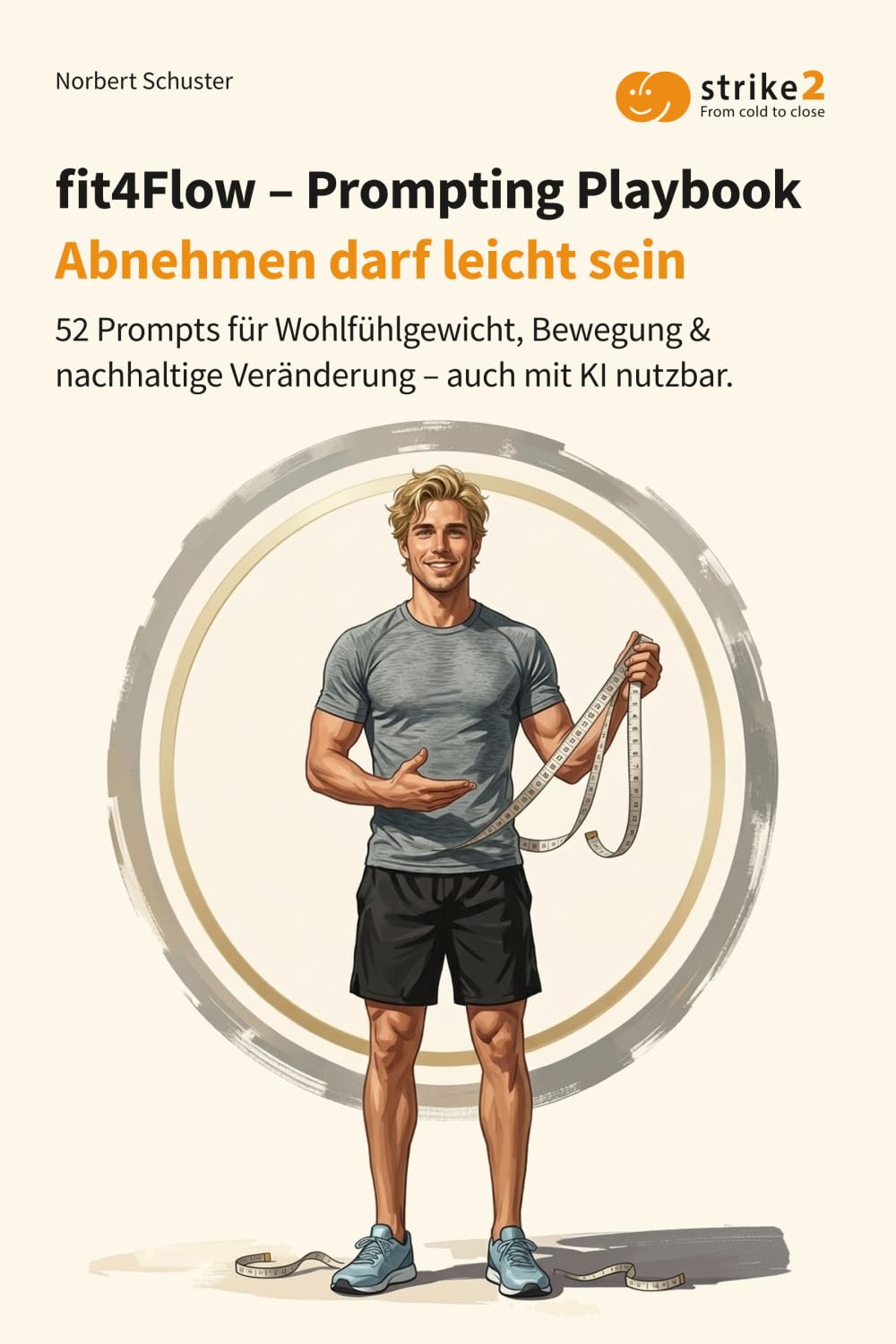 fit4Flow - Prompting Playbook: Abnehmen darf leicht sein - 52 Prompts für Wohlfühlgewicht, Bewegung & nachhaltige Veränderung – auch mit KI nutzbar