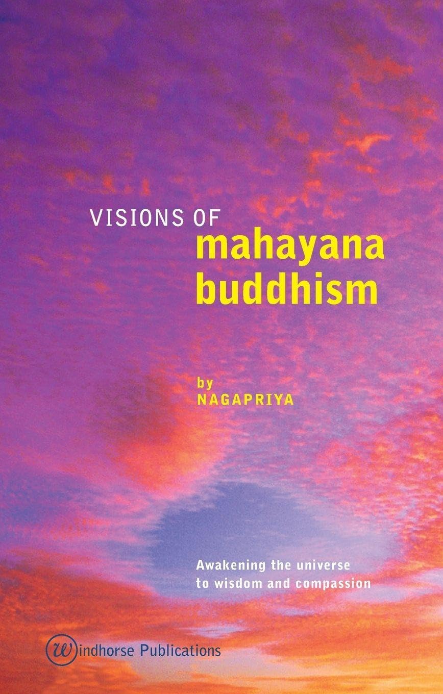 Visions of Mahayana Buddhism: Awakening the Universe to Wisdom and Compassion