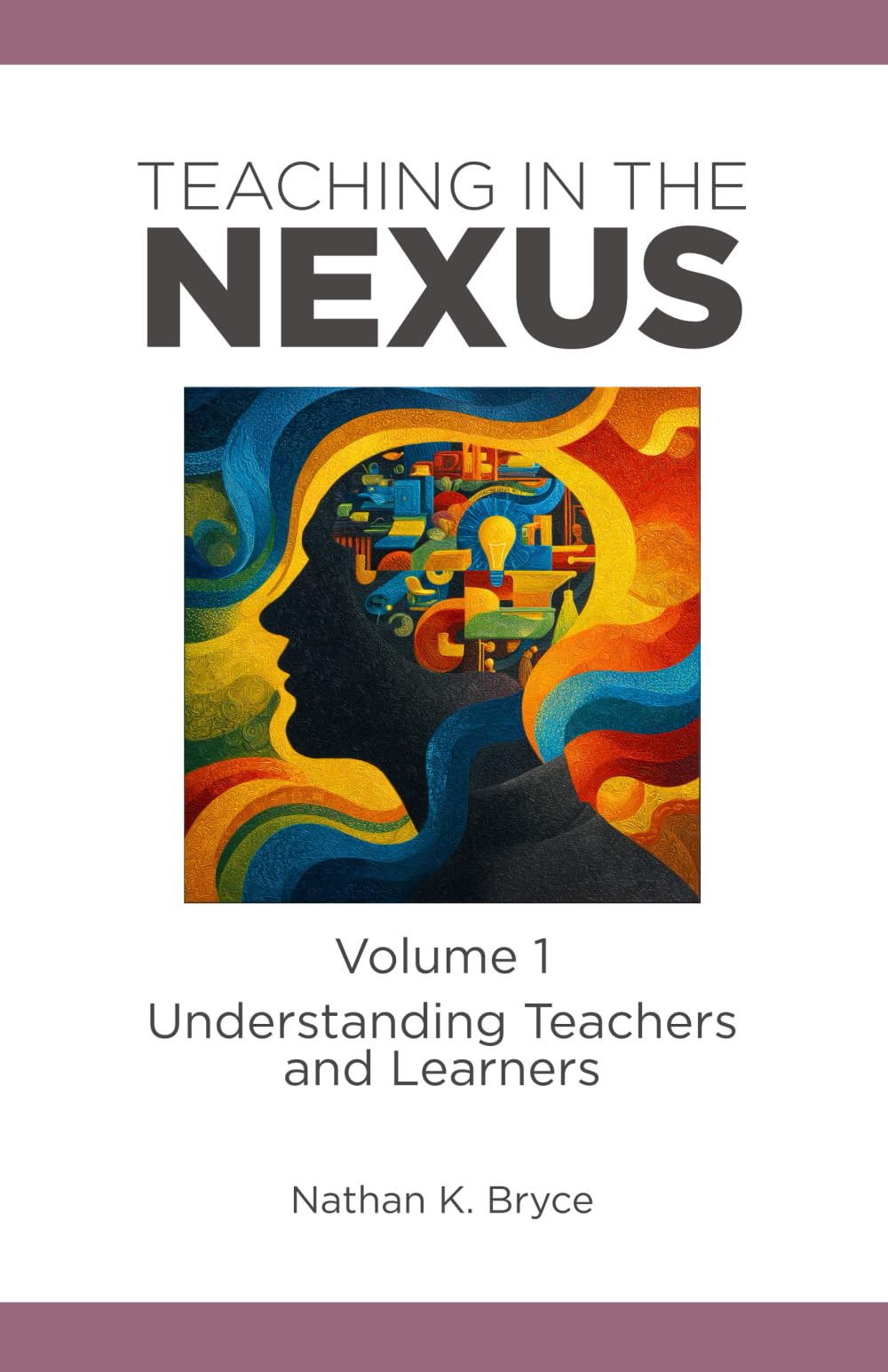 Teaching in the Nexus Volume 1: Understanding Teachers and Learners