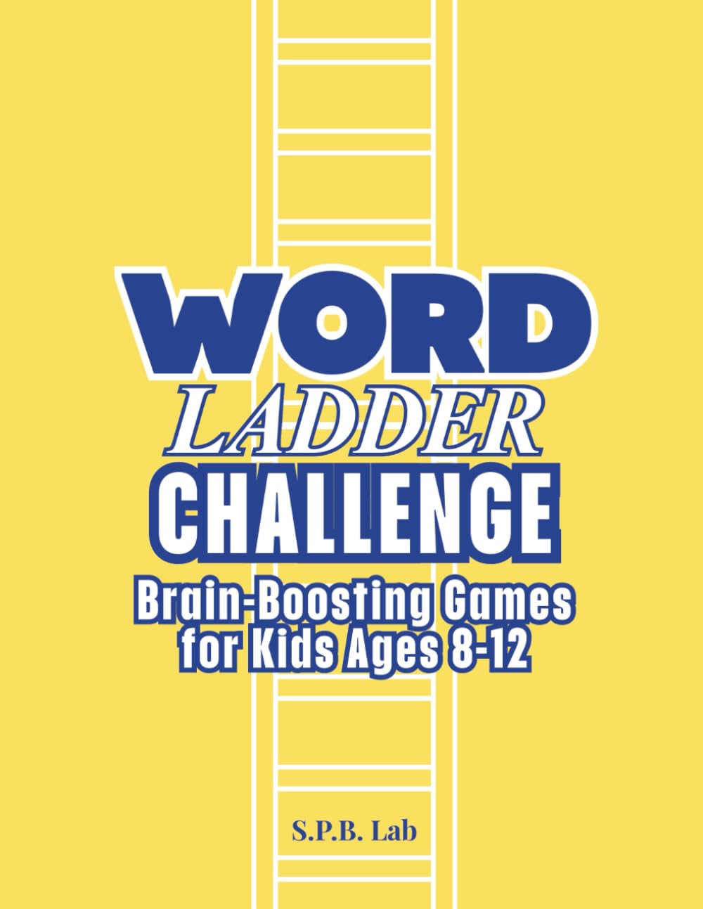 Word Ladder Challenge: Brain-Boosting Games for Kids Ages 8-12
