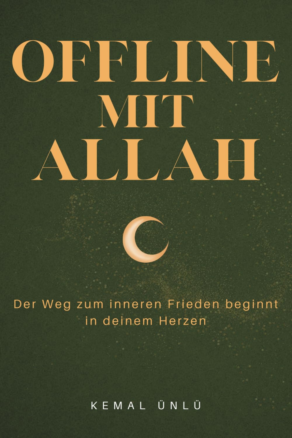 Offline mit Allah: Der Weg zum inneren Frieden beginnt in deinem Herzen
