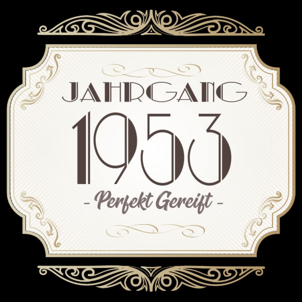 Independently published Jahrgang 1953 Perfekt gereift: Cooles Geschenk zum 70. Geburtstag Geburtstagsparty Gästebuch Eintragen von Wünschen und Sprüchen lustig 1953 geboren | Logo Edel Gold Retro Vintage (German Edition)