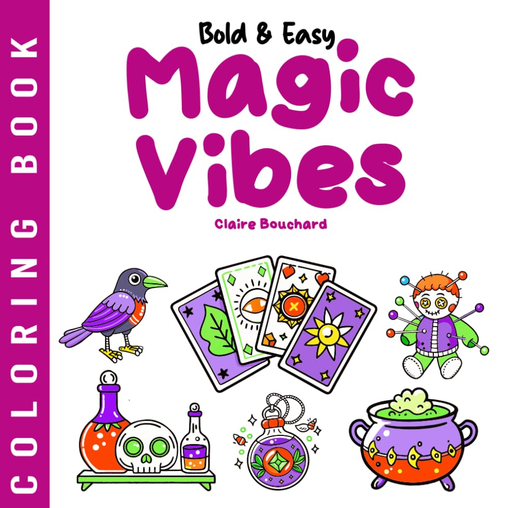 Bold And Easy Magic Vibes Coloring Book: For Adults, Teens, and Seniors with Simple and Big Witchy Designs for Relaxation (Bold And Easy Coloring Books)