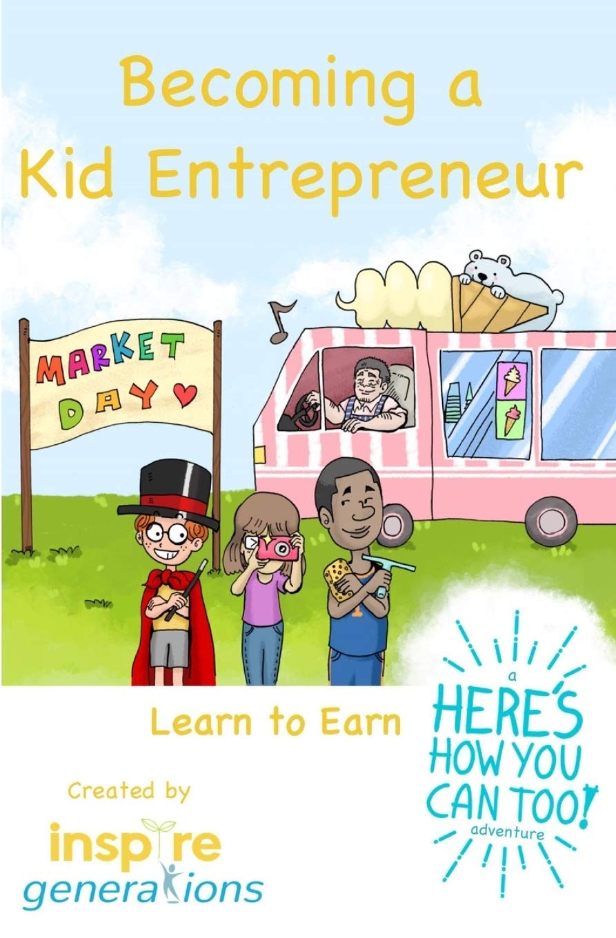 Becoming a Kid Entrepreneur - Learn to Earn: a Here's How You Can Too! adventure Paperback – Large Print, July 27, 2019