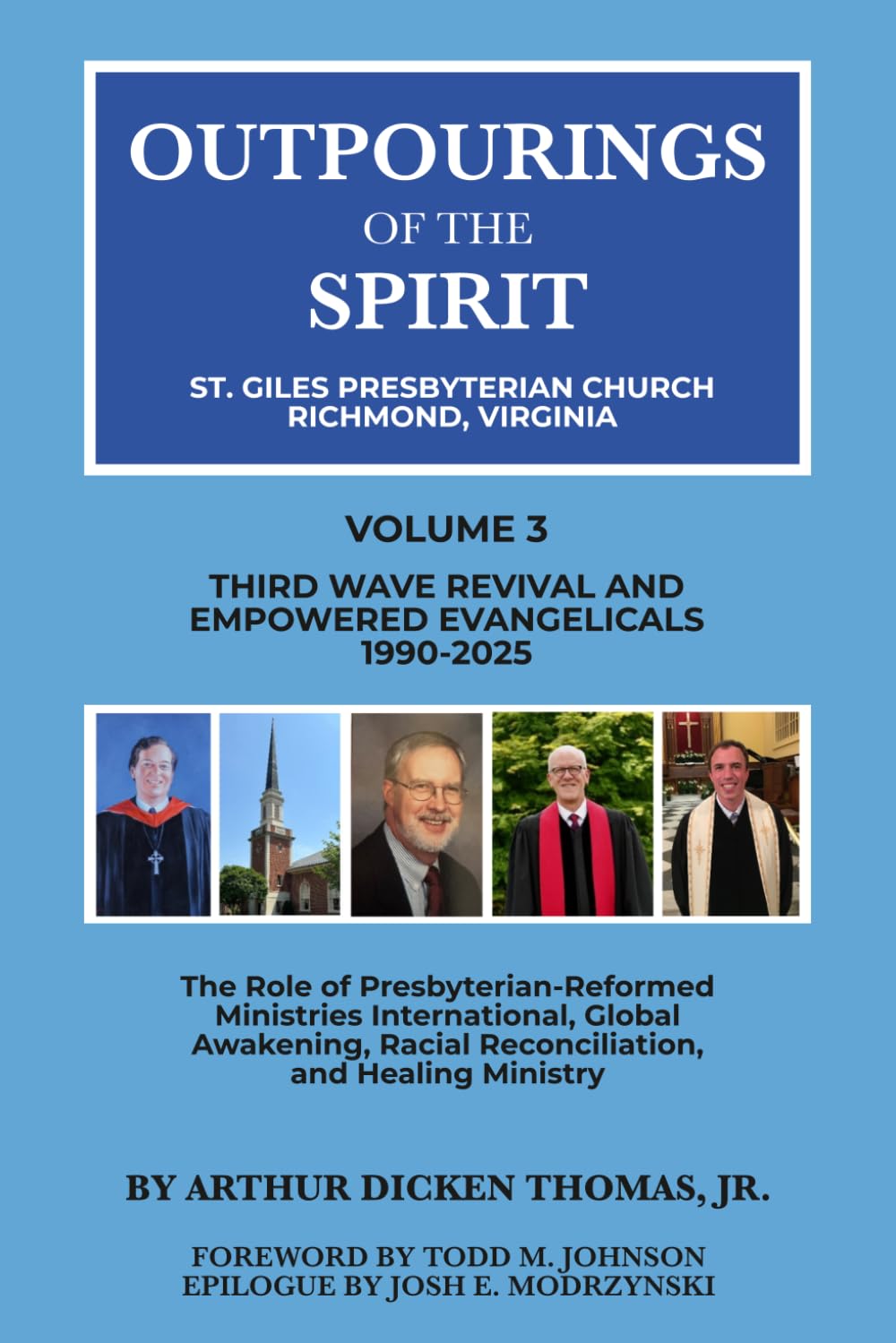 Outpourings of the Spirit: St. Giles Presbyterian Church, Richmond Virginia: Volume 3: Third Wave Revival and Empowered Evangelicals, 1990-2025