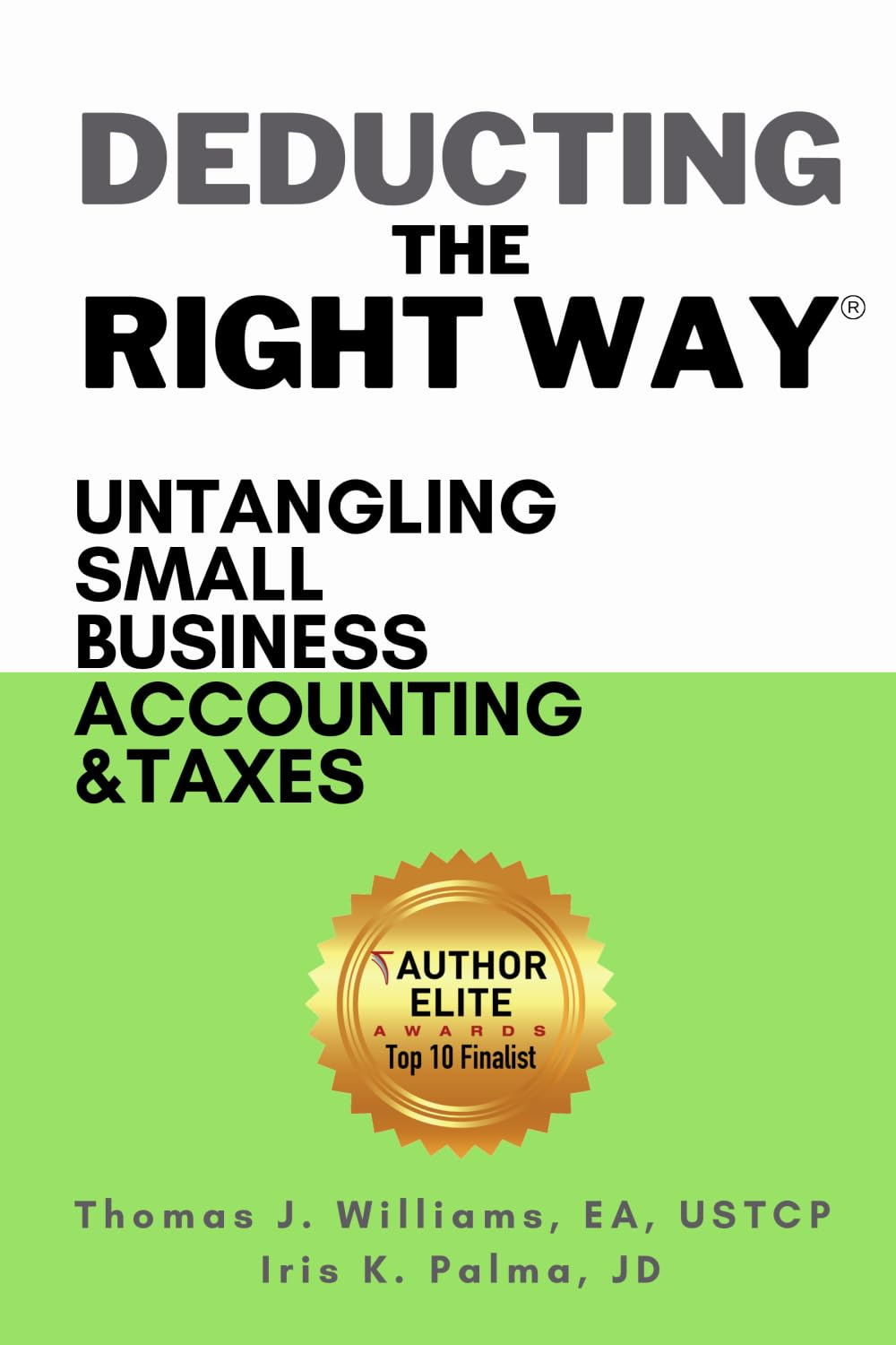 Deducting The Right Way: Untangling Small Business Accounting & Taxes (Deducting The Right Way® | Small Business Series)