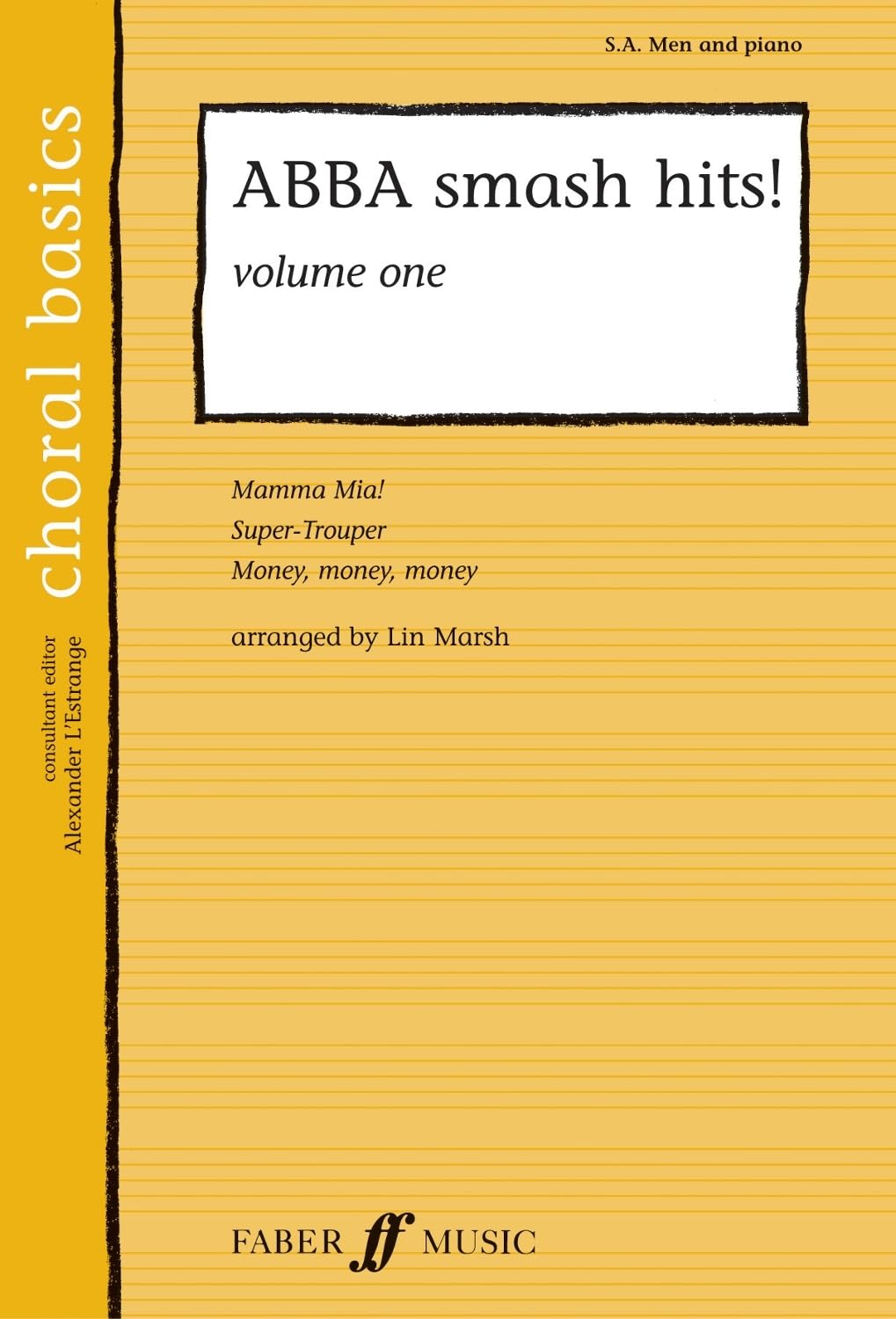 ABBA Smash Hits!: v. 1: SA/men Accompanied (Choral Basics (Faber)): S.a. Men and Piano: Mamma Mia!/ Super-trouper/ Money, Money, Money (Choral Basics Series)
