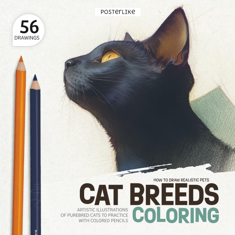 How to Draw Realistic Pets. Cat Breeds Coloring: 56 Artistic Illustrations of Purebred Cats to Practice with Colored Pencils (Draw pets like a pro)